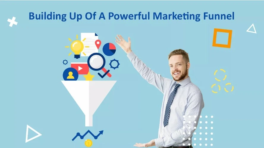 Building Up of a Powerful Marketing Funnel