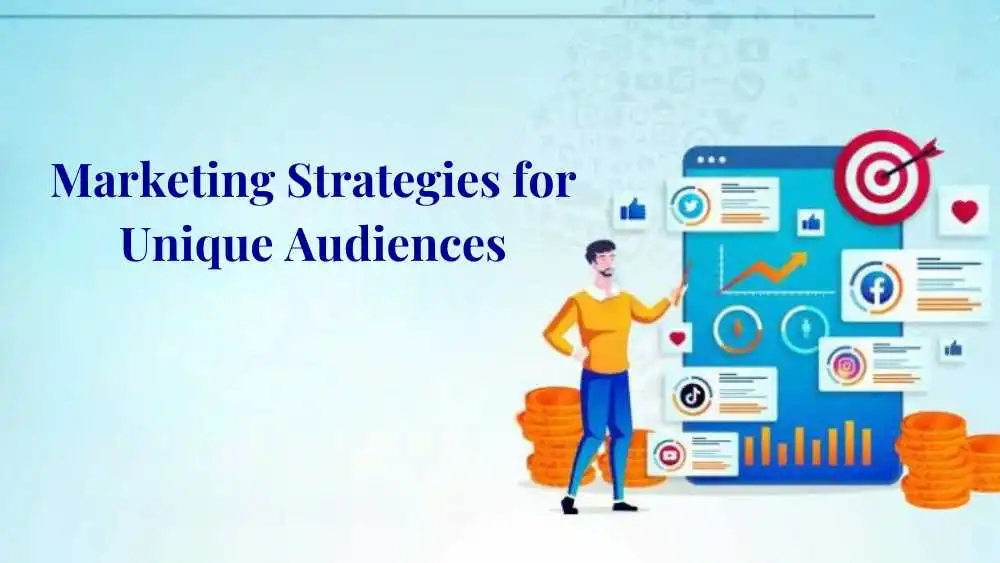 Marketing Strategies for Unique Audiences