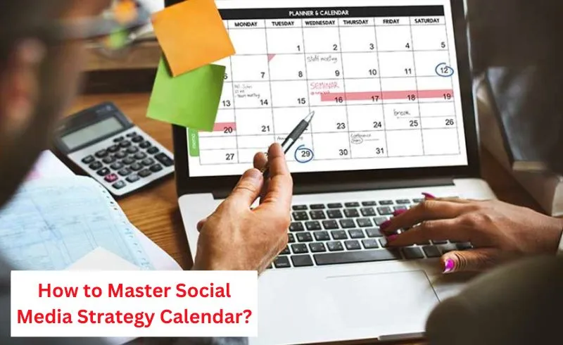 Mastering Social Media Strategy Calendar