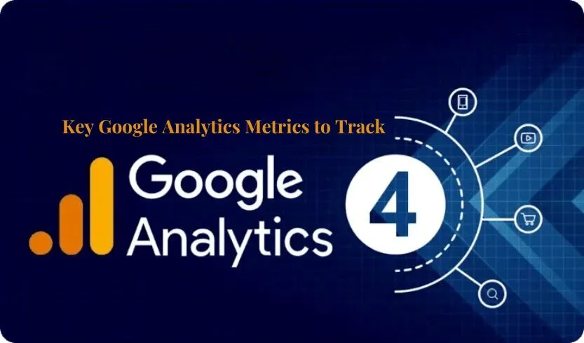 Key Google Analytics Metrics to Track