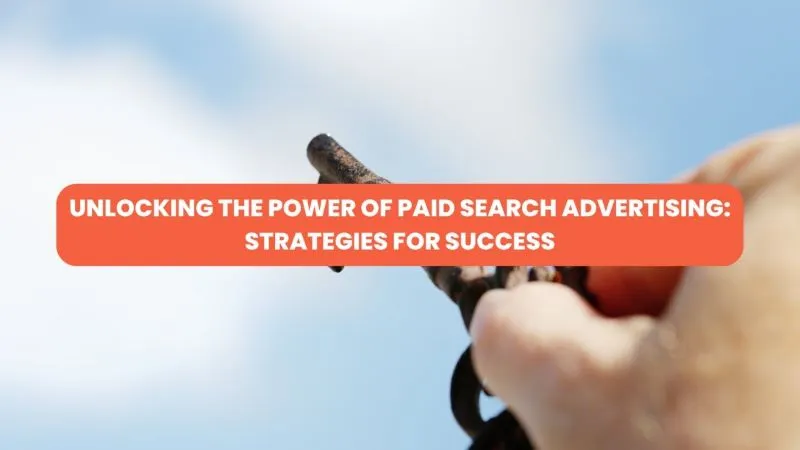 Strategies for Success in Paid Search Advertising