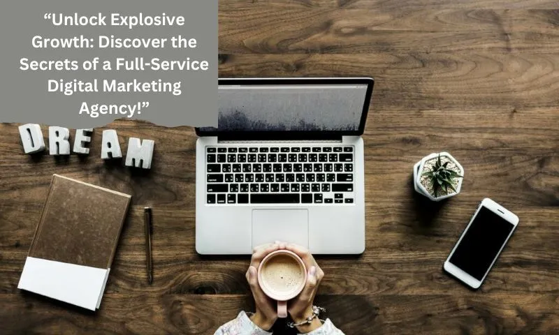 Unlock Explosive Growth Discover The Secrets Of A Full Service Digital Marketing Agency 1