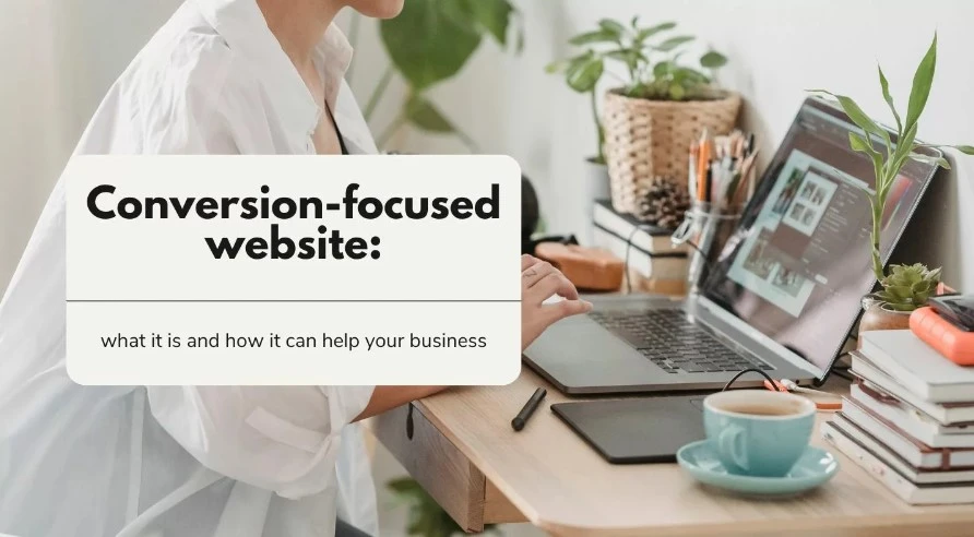 What Is A Conversion-Focused Website And How To Build One For Maximum Roi