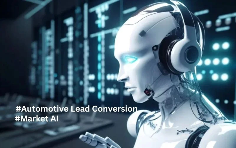 How Market AI is Transforming Automotive Lead Conversion Strategies for Maximizing ROI